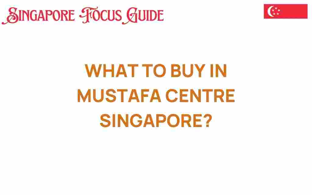 what-to-buy-in-mustafa-centre-singapore