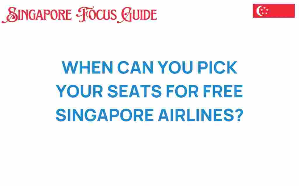when-can-you-pick-your-seats-for-free-singapore-airlines