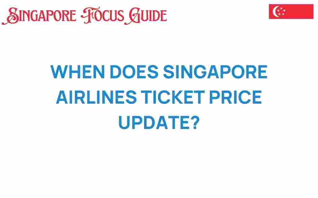 when-does-singapore-airlines-ticket-price-update