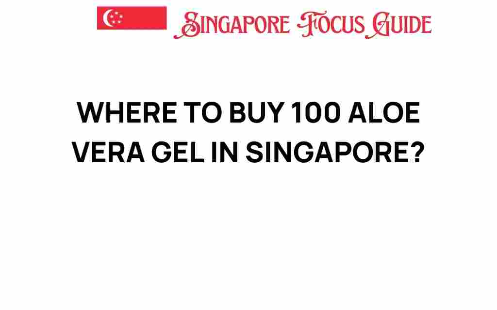 buy-100-aloe-vera-gel-singapore