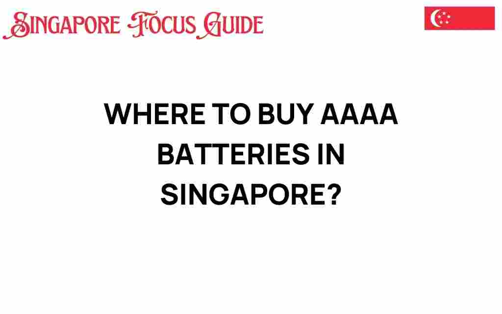 where-to-buy-aaaa-batteries-in-singapore