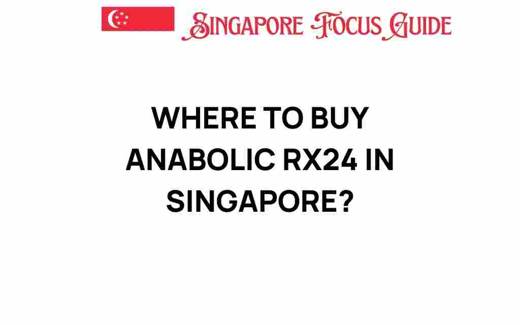 where-to-buy-anabolic-rx24-in-singapore