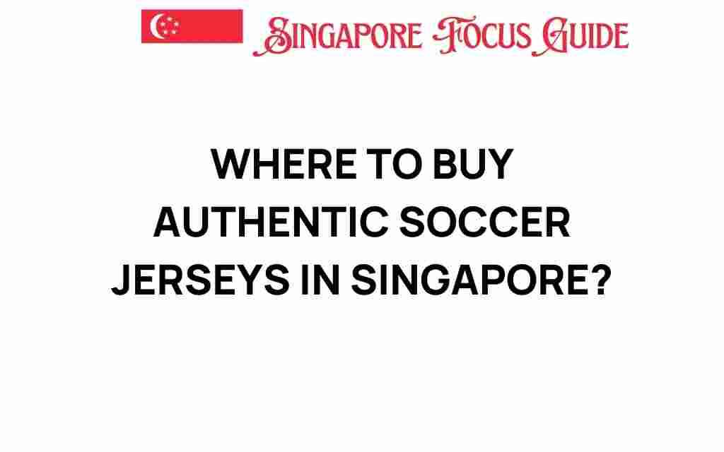 where-to-buy-authentic-soccer-jerseys-singapore
