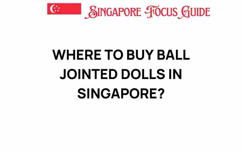 where-to-buy-ball-jointed-dolls-singapore