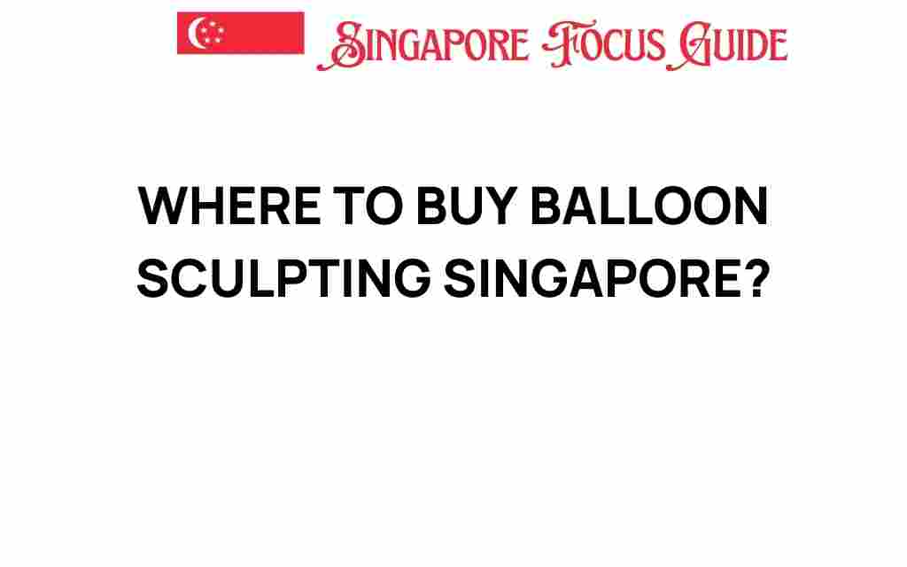 where-to-buy-balloon-sculpting-singapore