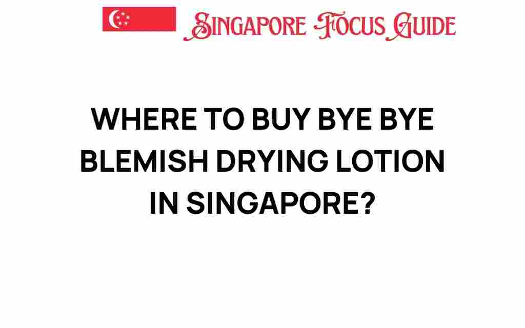 buy-bye-blemish-drying-lotion-singapore