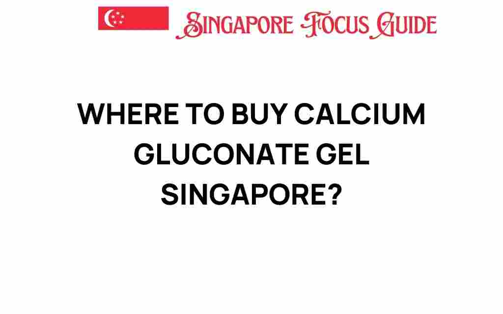 where-to-buy-calcium-gluconate-gel-singapore