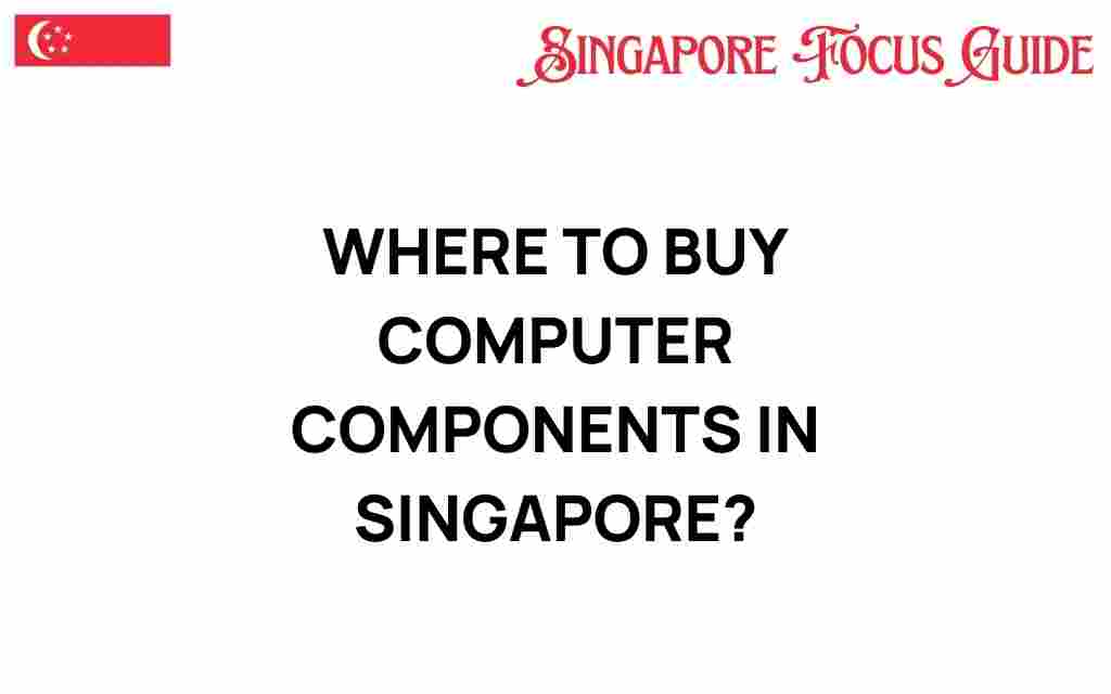 where-to-buy-computer-components-singapore