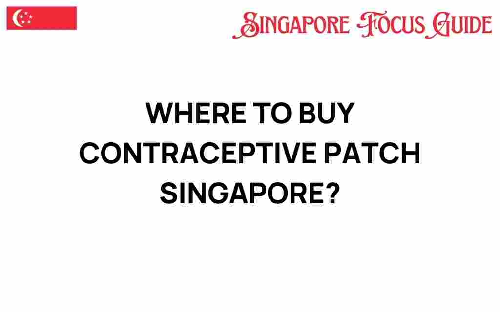 where-to-buy-contraceptive-patch-singapore