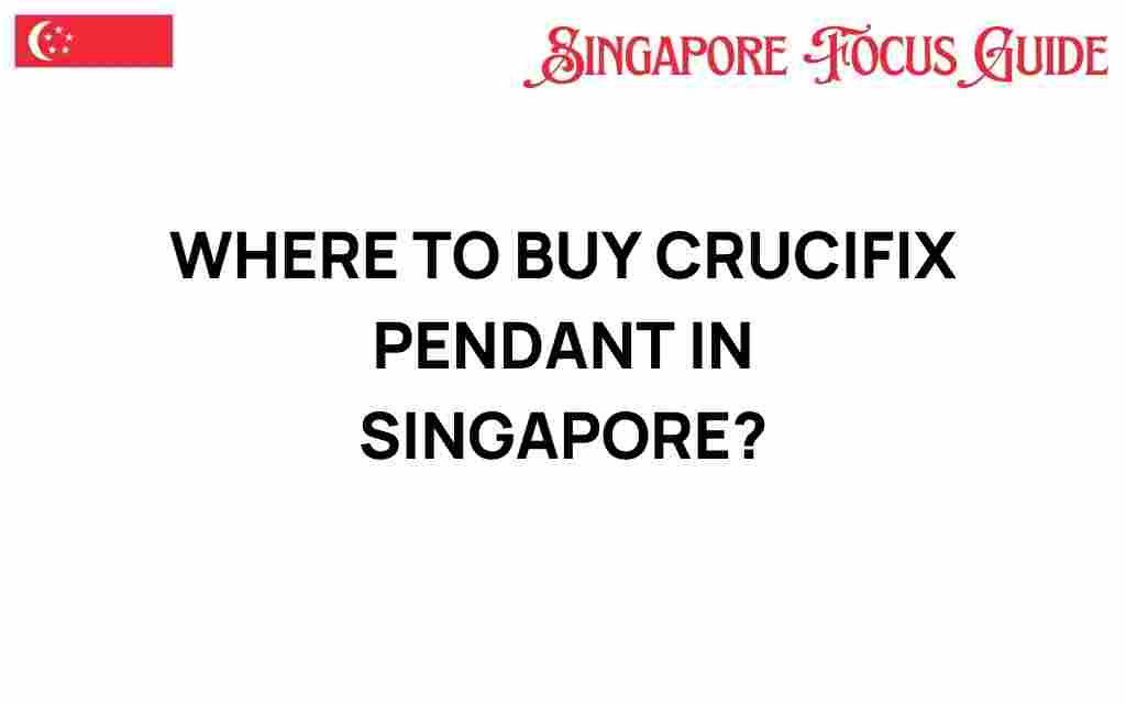 where-to-buy-crucifix-pendant-singapore