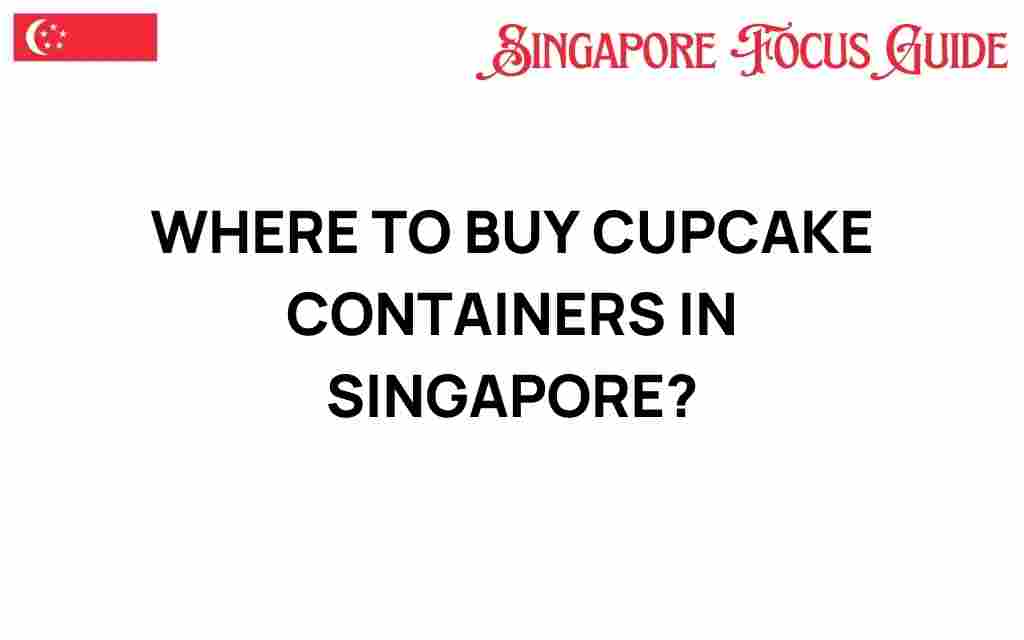 where-to-buy-cupcake-containers-singapore