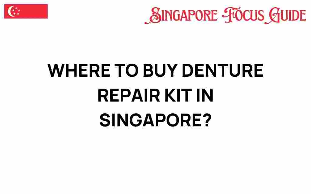 where-to-buy-denture-repair-kit-singapore