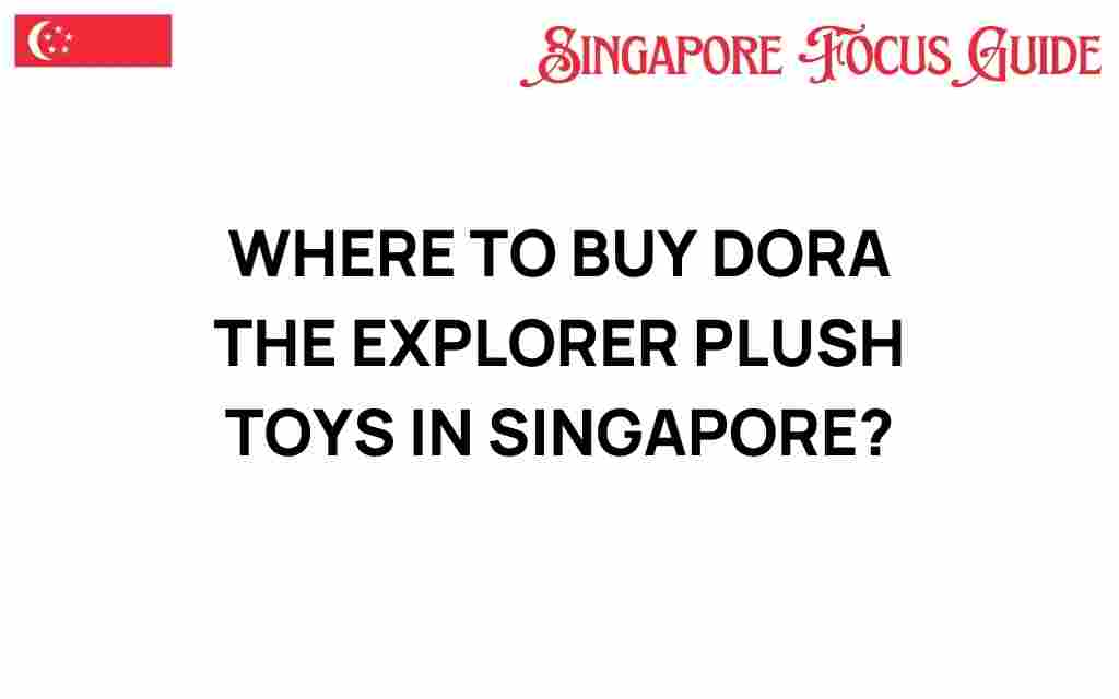 buy-dora-the-explorer-plush-toys-singapore