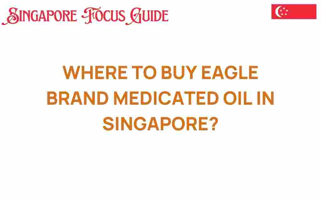 where-to-buy-eagle-brand-medicated-oil-singapore