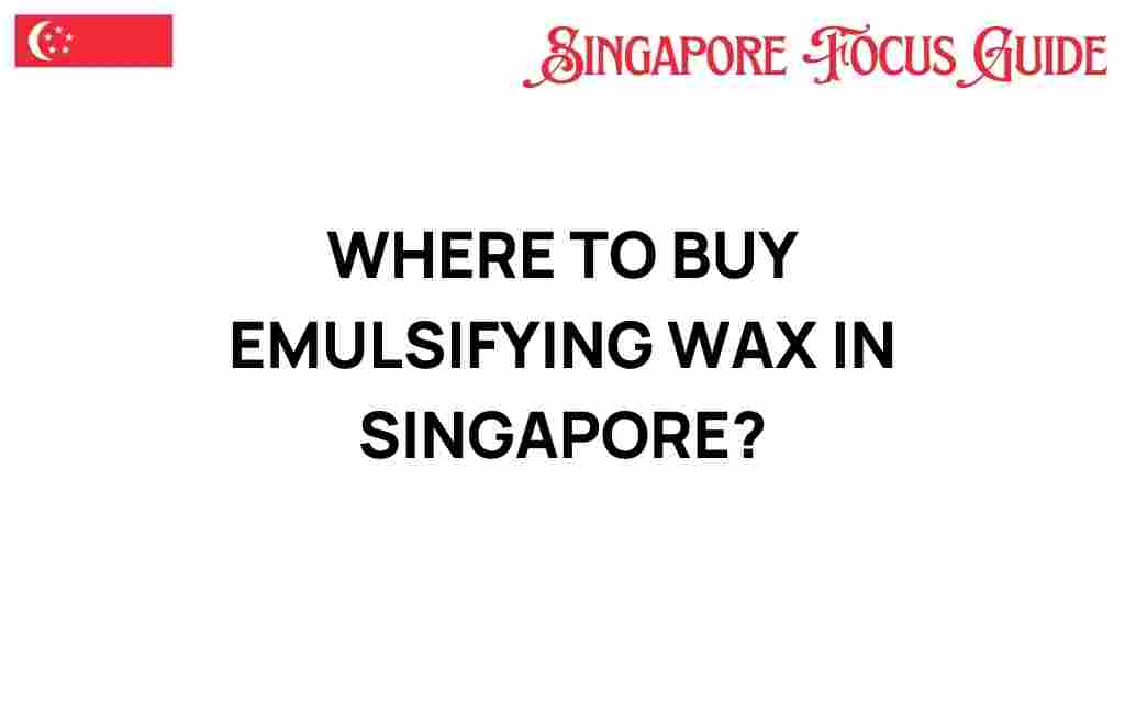 buy-emulsifying-wax-singapore
