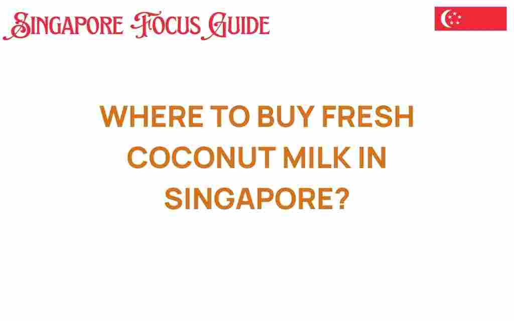 where-to-buy-fresh-coconut-milk-singapore