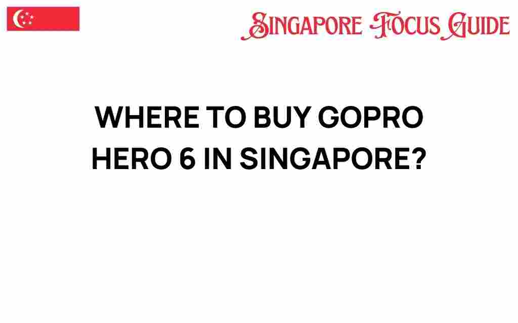 buy-gopro-hero-6-singapore