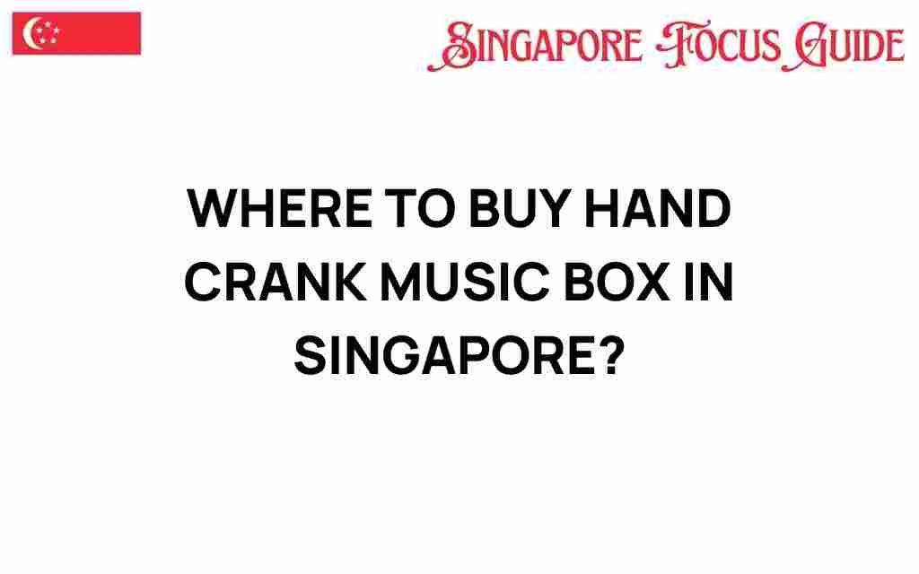where-to-buy-hand-crank-music-box-singapore