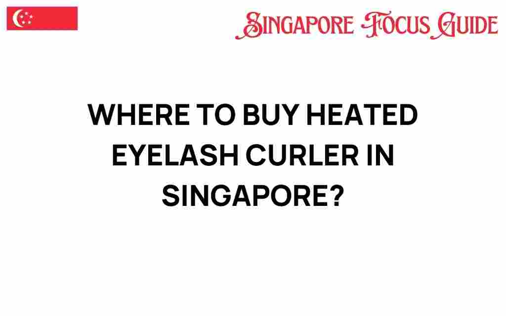 where-to-buy-heated-eyelash-curler-singapore