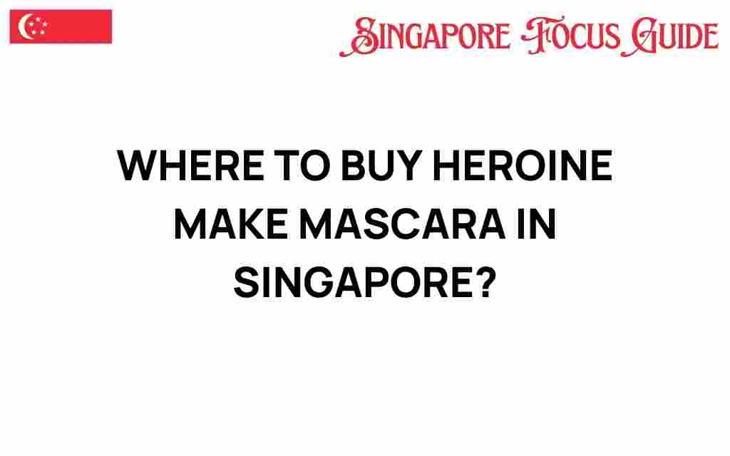 where-to-buy-heroine-make-mascara-singapore