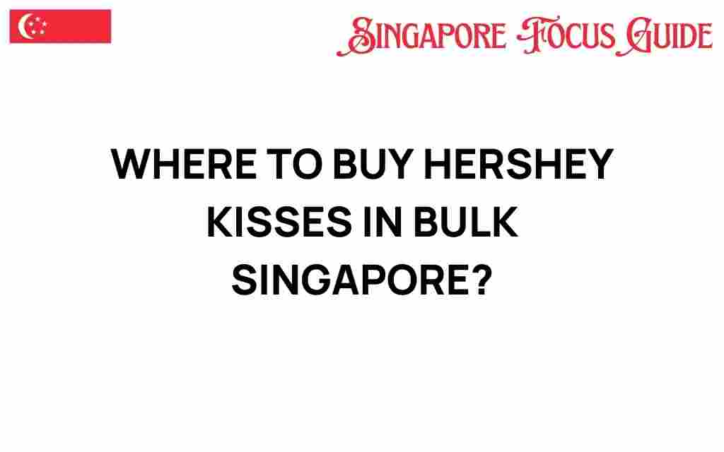 buy-hershey-kisses-bulk-singapore