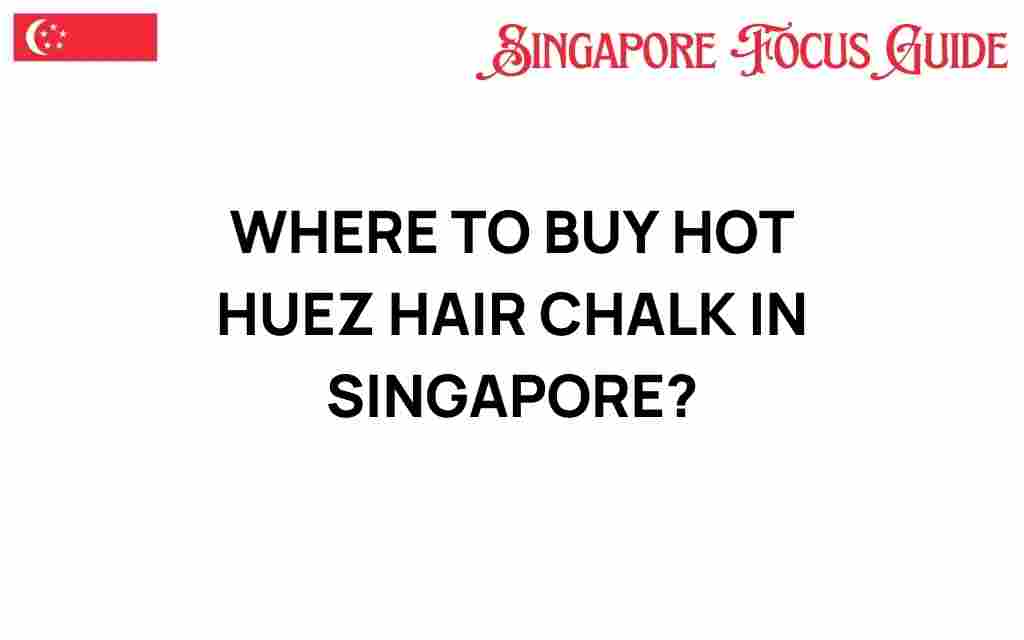 where-to-buy-hot-huez-hair-chalk-singapore