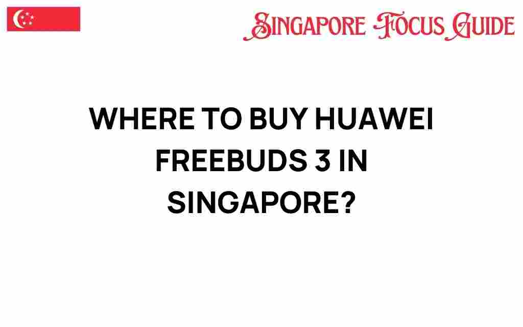 where-to-buy-huawei-freebuds-3-singapore