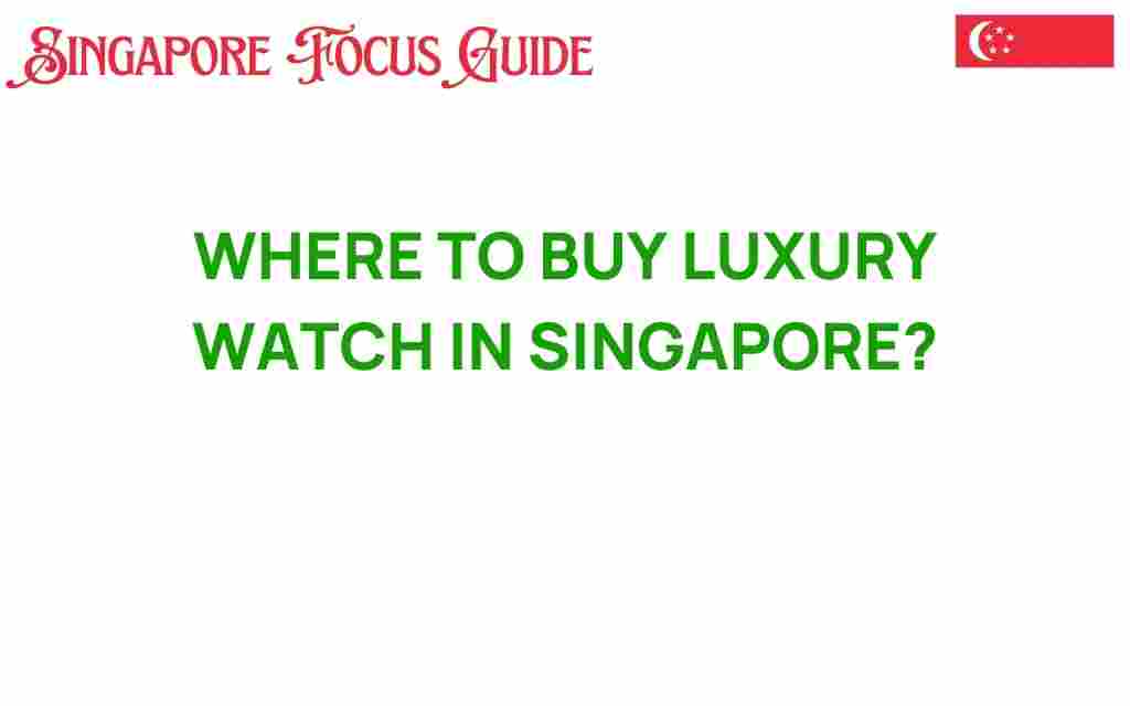 where-to-buy-luxury-watch-singapore