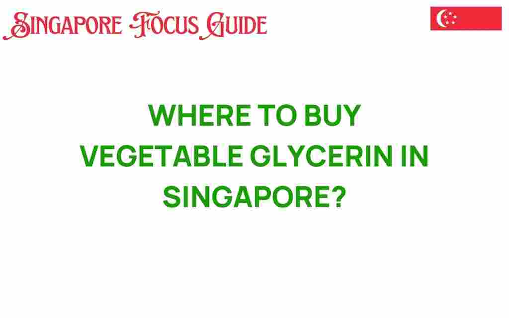 where-to-buy-vegetable-glycerin-singapore