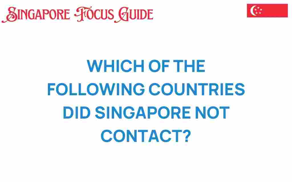 which-countries-has-singapore-not-contacted