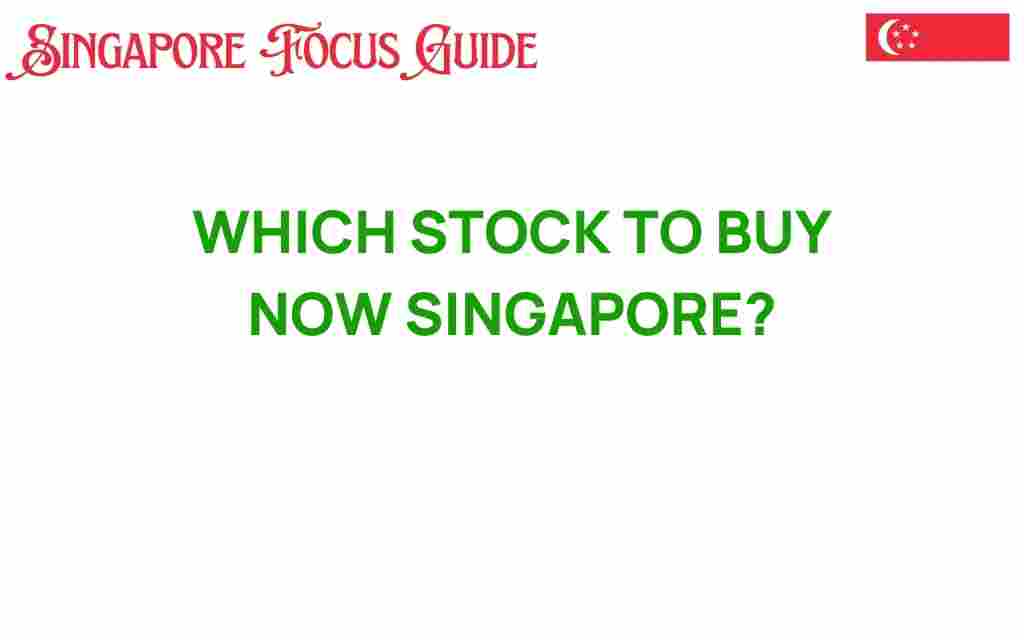 which-stock-to-buy-now-singapore