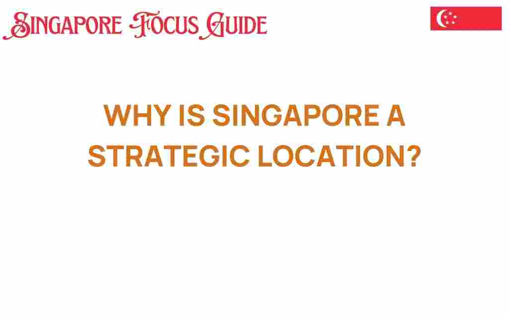 why-singapore-strategic-location-global-trade