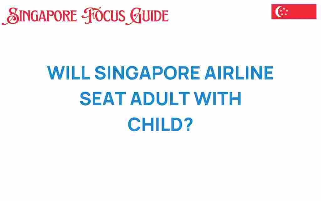 will-singapore-airlines-seat-adults-with-children