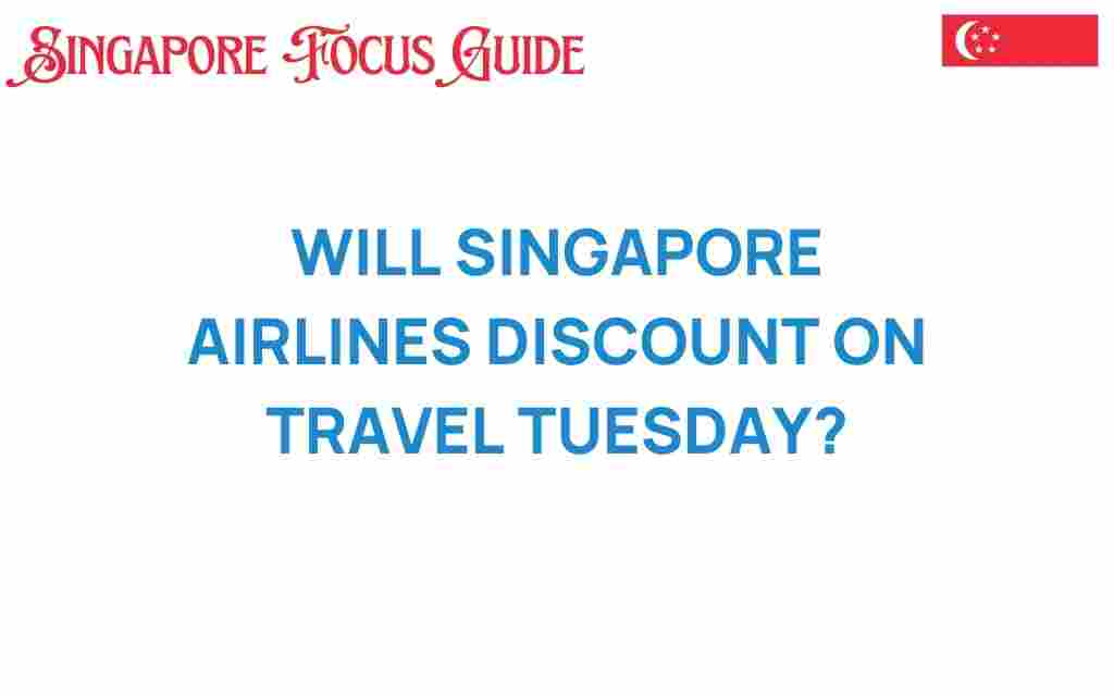 will-singapore-airlines-discount-travel-tuesday